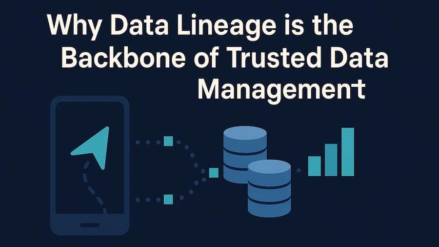 Why Data Lineage is the Backbone of Trusted Data Management